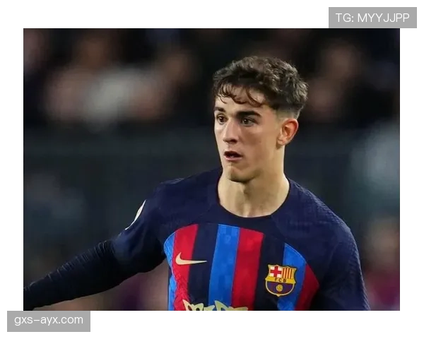 加维续约至2030年，巴萨中场核心锁定长期未来