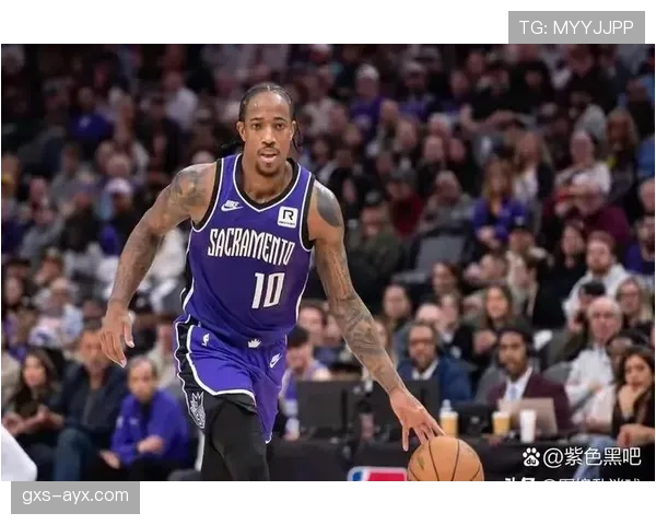 德罗赞无球切入提升效率，对比上季更稳定